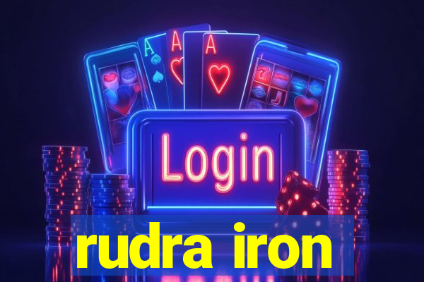 rudra iron